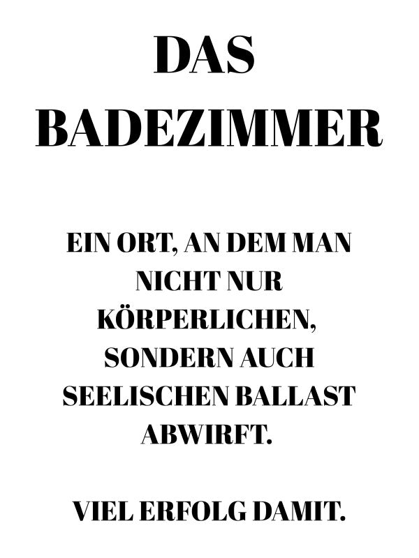 Das Badezimmer Poster | Lustiger Klo-Spruch mit Tiefgang | Gäste-WC Deko mit Text