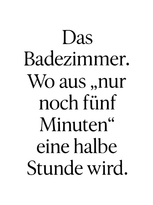 Witziges Badezimmer Poster | „Nur fünf Minuten“ wird zu einer halben Stunde