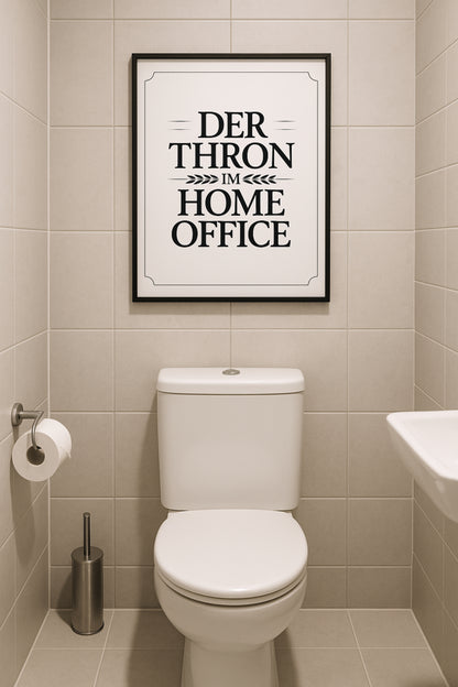 Der Thron im Home Office | Lustiges Toilettenposter für Bad & Gäste-WC