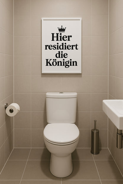 „Hier residiert die Königin“ – Lustiges Poster fürs Damen-Badezimmer